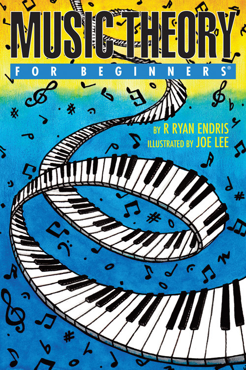 Music Theory For Beginners by R. Ryan Endris, Joe Lee, 9781939994462