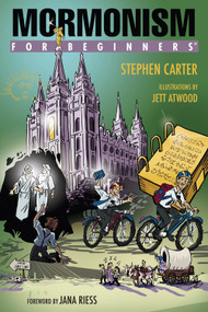 Mormonism For Beginners by Stephen Carter, Jett Atwood, Jana Riess, 9781939994523