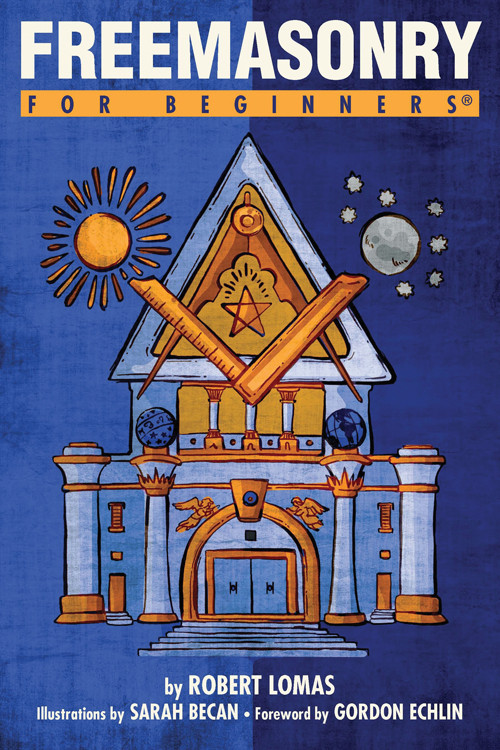 Freemasonry For Beginners by Robert Lomas, Sarah Becan, Gordon Echlin, 9781939994561