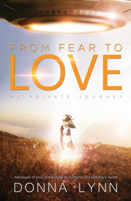 From Fear to Love (My Private Journey) by Donna Lynn, 9781940265407