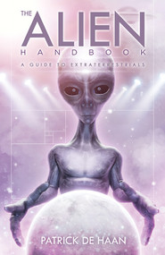 Alien Handbook (A Guide to Extraterrestrials) by Patrick De Haan, 9781940265483