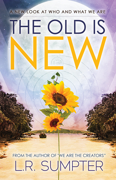 Old is New (A New Look at Who and What We Are) by L.R. Sumpter, 9781940265520