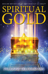 Spiritual Gold (Reincarnation, Jesus and the Secrets of Time) by Paulinne Delcour-Min, 9781940265544
