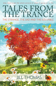 Tales from the Trance (The Strange, the Sad, and the Solvable) by Jill K. Thomas, 9781940265575