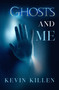 Ghosts and Me by Kevin Killen, 9781940265605