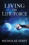 Living the Life-Force by Nicholas Vesey, 9781940265612