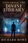 Exploring the Divine Library by Richard Rowe, 9781940265803