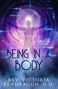 Being In A Body by Victoria Pendragon, 9781940265834