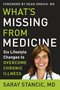 What's Missing from Medicine (Six Lifestyle Changes to Overcome Chronic Illness) by Saray Stancic, Dean Ornish, 9781950253067