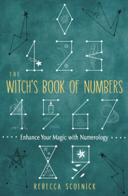 The Witch's Book of Numbers (Enhance Your Magic with Numerology) by Rebecca Scolnick, 9781950253272