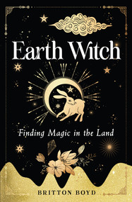 Earth Witch (Finding Magic in the Land) by Britton Boyd, 9781950253319