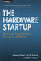 The Hardware Startup (Building Your Product, Business, and Brand) by Renee DiResta, Brady Forrest, Ryan Vinyard, 9781449371036