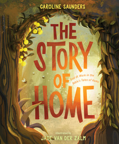 The Story of Home (God at Work in the Bible's Tales of Home) by Caroline Saunders, Jade Van Der Zalm, 9781087756691