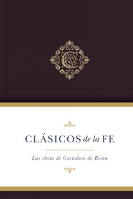 Clásicos de la fe: Las Obras selectas de Casiodoro de Reina (Spanish Edition) by Andrés Messmer, B&H Español Editorial Staff, 9781087775319