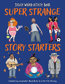 Super Strange Story Starters by Mark Penta, T. M. Murphy, 9781513134895