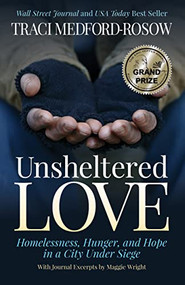 Unsheltered Love (Homelessness, Hunger and Hope in a City under Siege) by Traci Medford-Rosow, 9781631959820