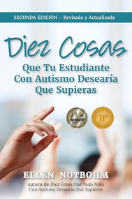 Diez cosas que tu estudiante con autismo desearía que supieras / Ten Things Your Student with Autism Wishes You Knew (Spanish Edition) by Ellen Notbohm, 9781957984018