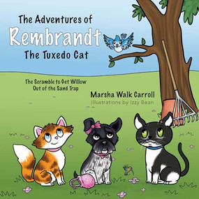 The Adventures of Rembrandt the Tuxedo Cat: The Scramble to get Willow out of the Sand by Marsha Walk Carroll, Izzy Bean, 9781954437654