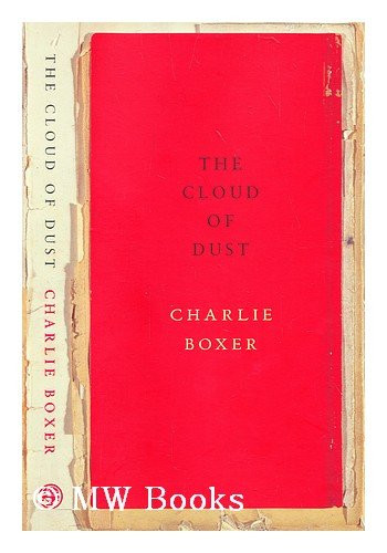 The Cloud of Dust by Charlie Boxer, 9780224061087