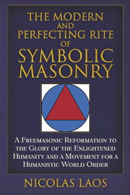 The Modern and Perfecting Rite of Symbolic Masonry by Nicolas Laos, 9781634244190