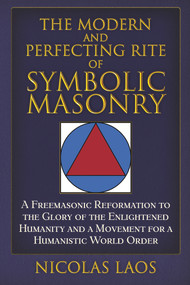 The Modern and Perfecting Rite of Symbolic Masonry by Nicolas Laos, 9781634244190