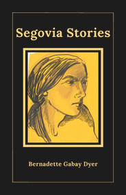 Segovia Stories by Bernadette Gabay Gabay Dyer, 9781771616201