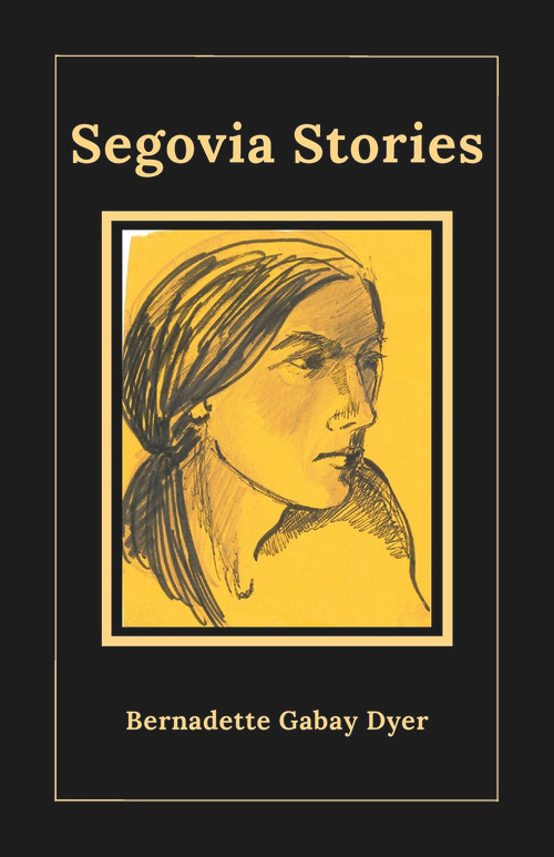Segovia Stories by Bernadette Gabay Gabay Dyer, 9781771616201