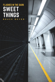 Sweet Things (Flashes in The Dark) by Bruce Meyer, 9781771616560
