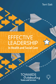 Effective Leadership in Health and Social Care (Towards Outstanding Teams and Services) by Terri Salt, 9781803880693