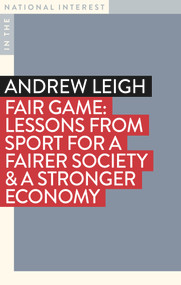 Fair Game (Lessons from Sport for a Fairer Society & a Stronger Economy) by Andrew Leigh, 9781922633477