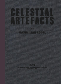 Maximilian Rödel (Celestial Artefacts) by Maurice Funken, Stefanie Gerke, Philipp Hindahl, Rafael Horzon, Domenico de Chirico, Leif Randt, Lena Fließbach, 9783969120576