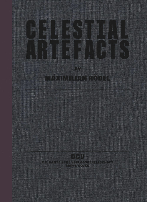 Maximilian Rödel (Celestial Artefacts) by Maurice Funken, Stefanie Gerke, Philipp Hindahl, Rafael Horzon, Domenico de Chirico, Leif Randt, Lena Fließbach, 9783969120576