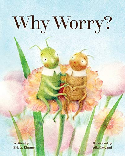 Why Worry? by Eric A. Kimmel, Aiko Ikegami, 9781513262000