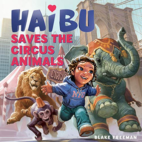Haibu Saves the Circus Animals by Blake Freeman, 9781513262543