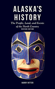 Alaska's History, Revised Edition (The People, Land, and Events of the North Country) by Harry Ritter, 9781513262734