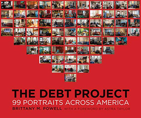 The Debt Project (99 Portraits Across America) by Brittany M. Powell, Astra Taylor, 9781513264332
