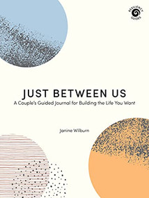 Just Between Us (A Couple's Guided Journal for Building the Life You Want) by Janine Wilburn, 9781513264424