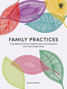 Family Practices (A Guided Journal of Togetherness and Discovery with Your Loved Ones) by Janine Wilburn, 9781513264431