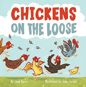 Chickens on the Loose by Jane Kurtz, John Joseph, 9781513267241