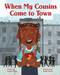 When My Cousins Come to Town by Angela Shanté, Keisha Morris, 9781513267227
