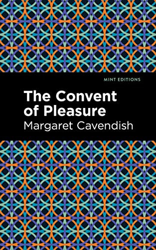 The Convent of Pleasure by Margaret Cavendish, Mint Editions, 9781513223056