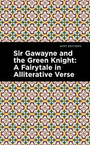 Sir Gawayne and the Green Knight (A Fairytale in Alliterative Verse) by Anoymous, Mint Editions, 9781513215723