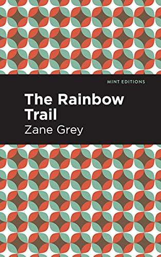 The Rainbow Trail - 9781513280578 by Zane Grey, Mint Editions, 9781513280578