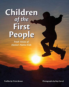 Children of the First People (Fresh Voices of Alaska's Native Kids) - 9781513261973 by Tricia Brown, Roy Corral, 9781513261973