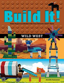Build It! Wild West (Make Supercool Models with Your Favorite LEGO® Parts) by Jennifer Kemmeter, 9781513262093