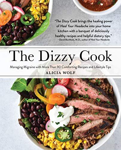 The Dizzy Cook (Managing Migraine with More Than 90 Comforting Recipes and Lifestyle Tips) by Alicia Wolf, 9781513262642