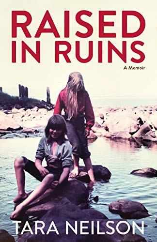 Raised in Ruins (A Memoir) by Tara Neilson, 9781513262635