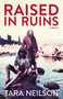 Raised in Ruins (A Memoir) by Tara Neilson, 9781513262635