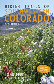Hiking Trails of Southwestern Colorado, Fifth Edition - 9781513262963 by John Peel, Paul Pixler, 9781513262963
