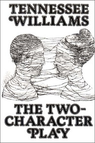 The Two-Character Play by Tennessee Williams, 9780811207294